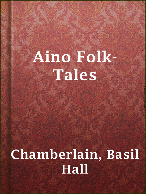 Title details for Aino Folk-Tales by Basil Hall Chamberlain - Available